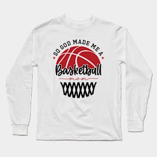 So God Made Me a Basketball Mom Long Sleeve T-Shirt